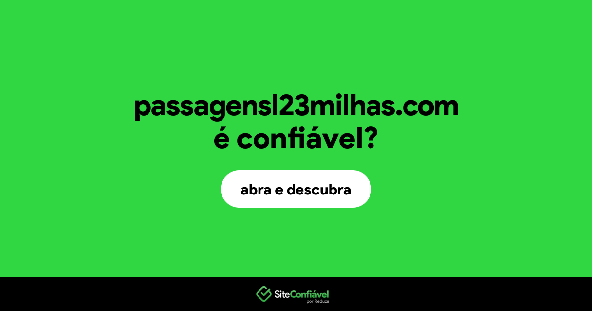 O site passagensl23milhas.com é confiável?