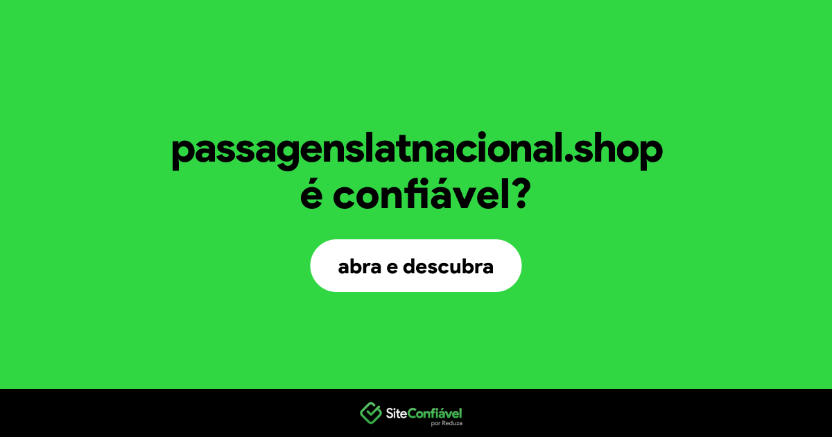 O site passagenslatnacional.shop é confiável?