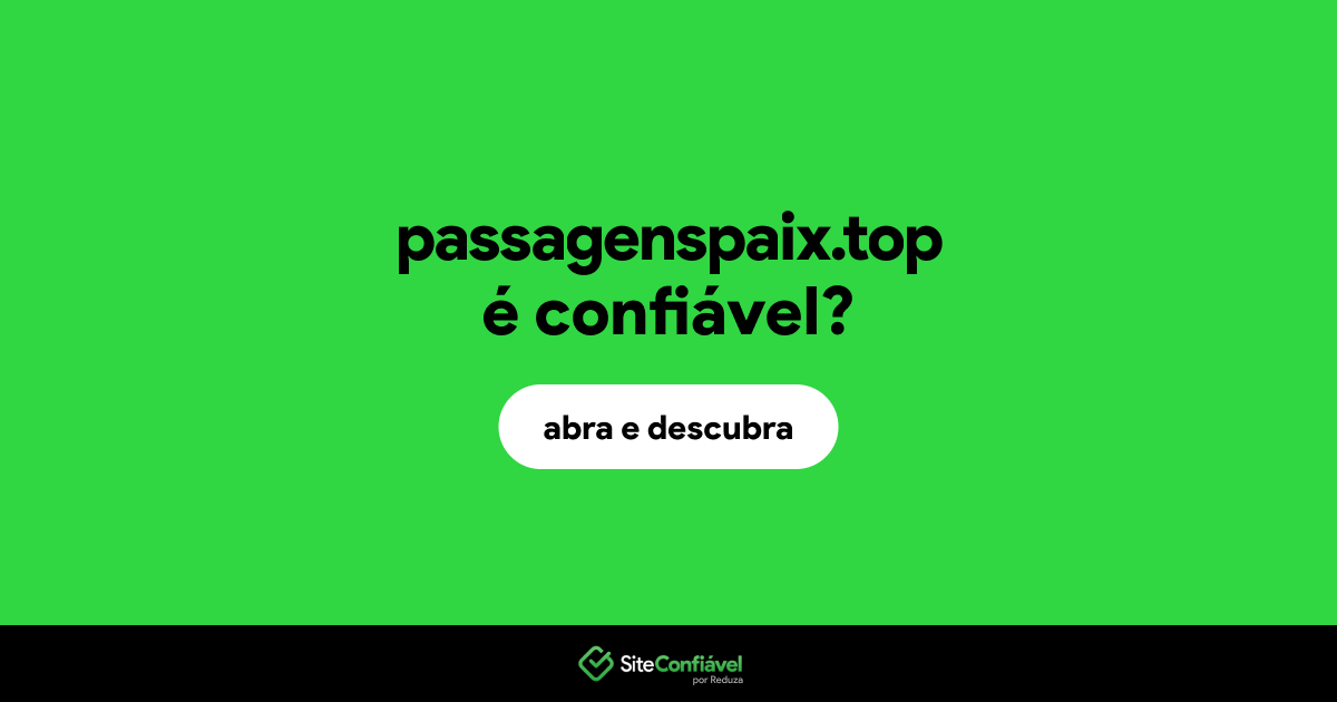 O site passagenspaix.top é confiável?