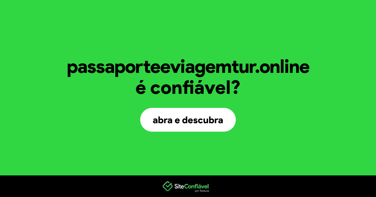 O site passaporteeviagemtur.online é confiável?