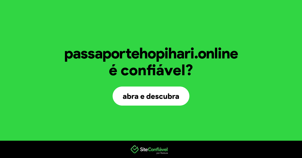 O site passaportehopihari.online é confiável?