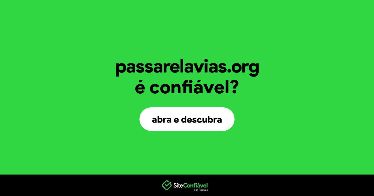 O site passarelavias.org é confiável?