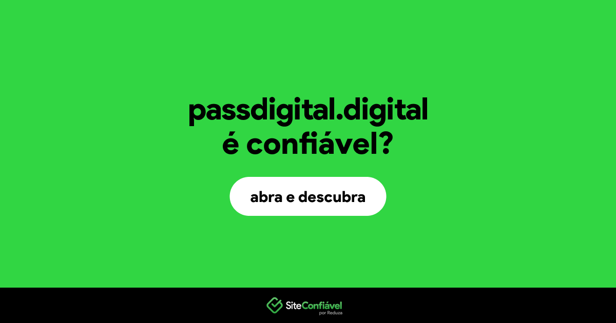 O site passdigital.digital é confiável?