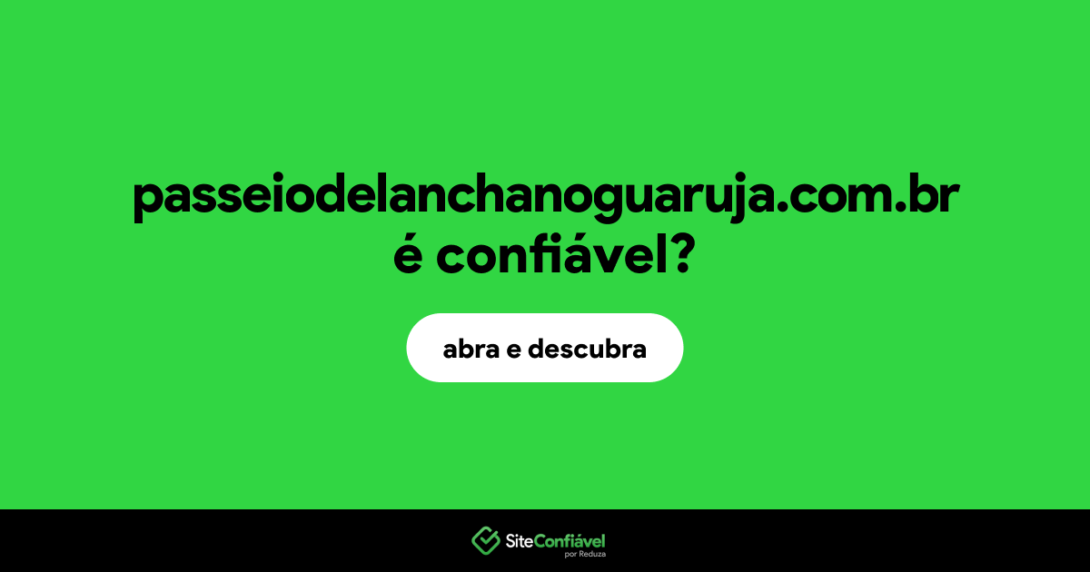 O site passeiodelanchanoguaruja.com.br é confiável?