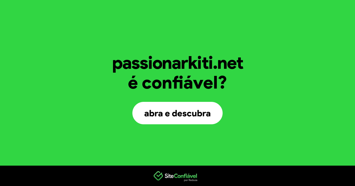 O site passionarkiti.net é confiável?