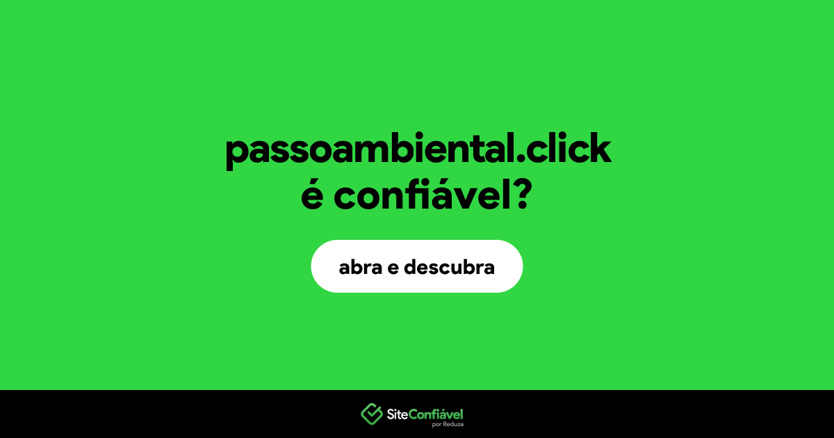 O site passoambiental.click é confiável?