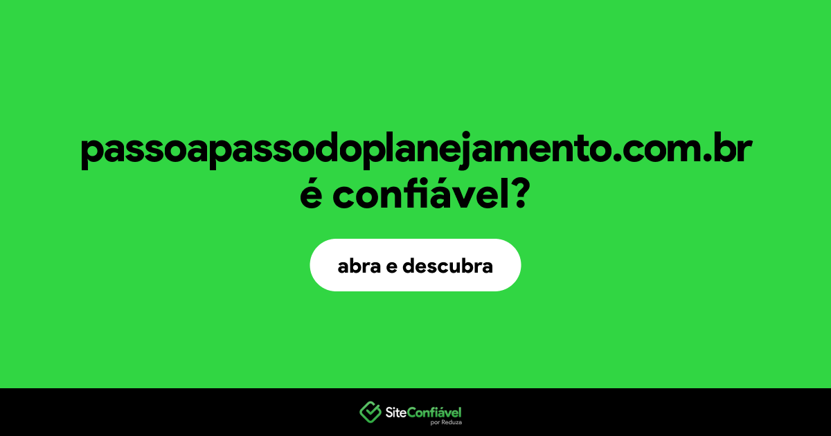 O site passoapassodoplanejamento.com.br é confiável?