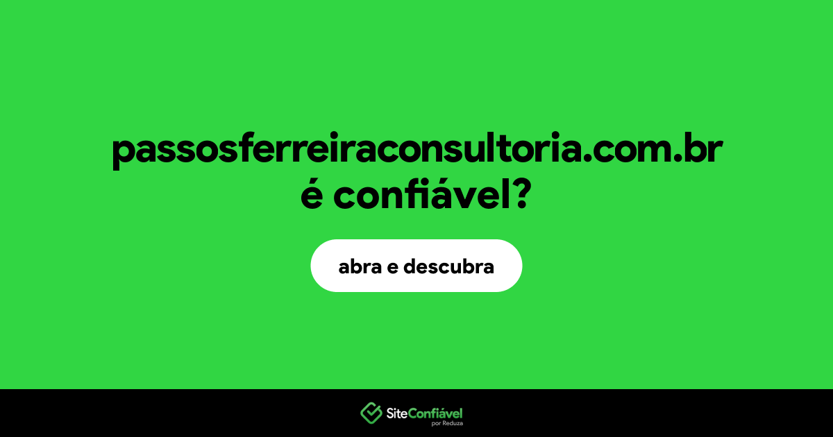 O site passosferreiraconsultoria.com.br é confiável?