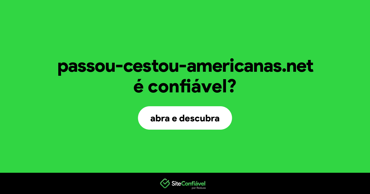 O site passou-cestou-americanas.net é confiável?