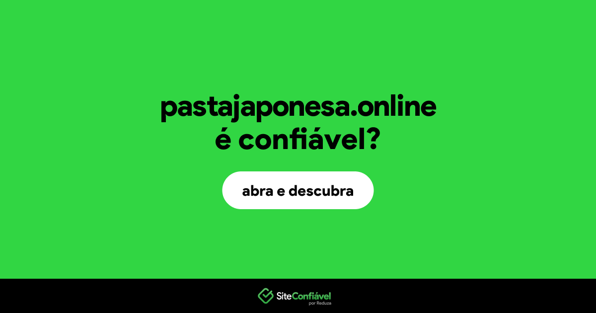 O site pastajaponesa.online é confiável?