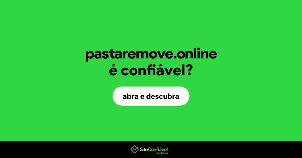 O site pastaremove.online é confiável?