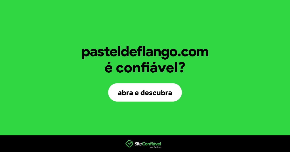 O site pasteldeflango.com é confiável?