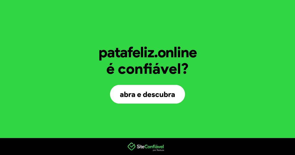 O site patafeliz.online é confiável?