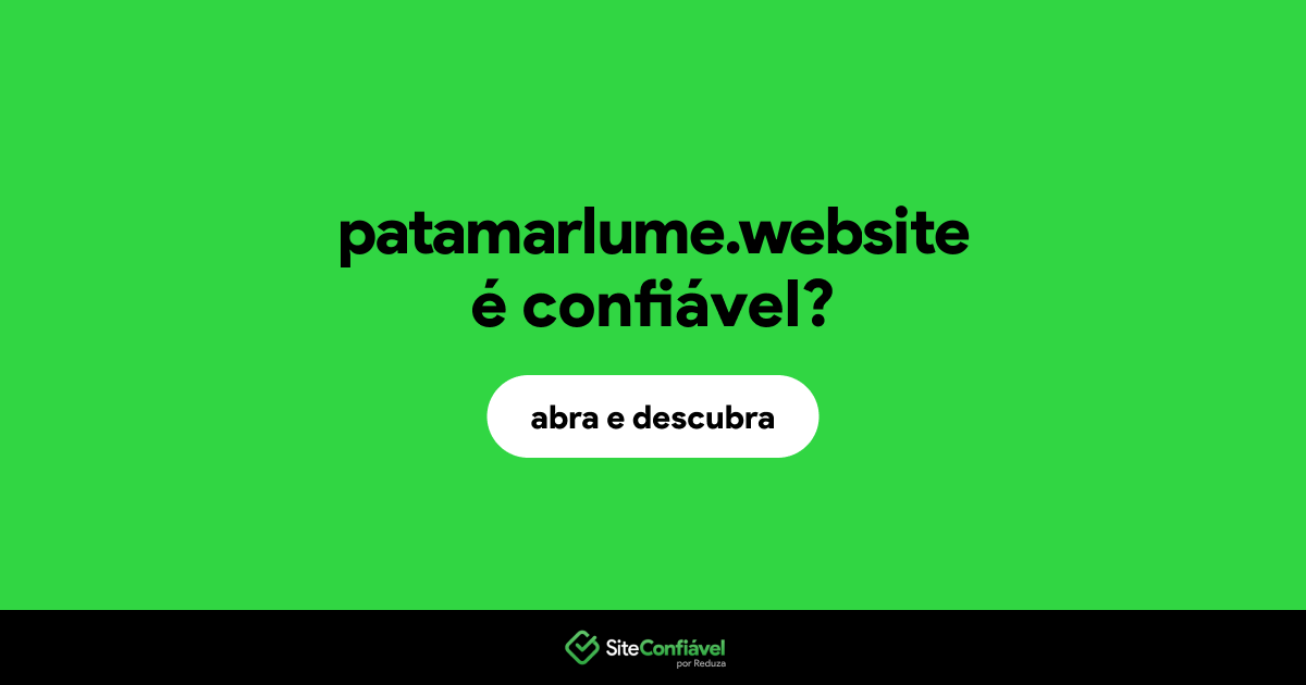 O site patamarlume.website é confiável?