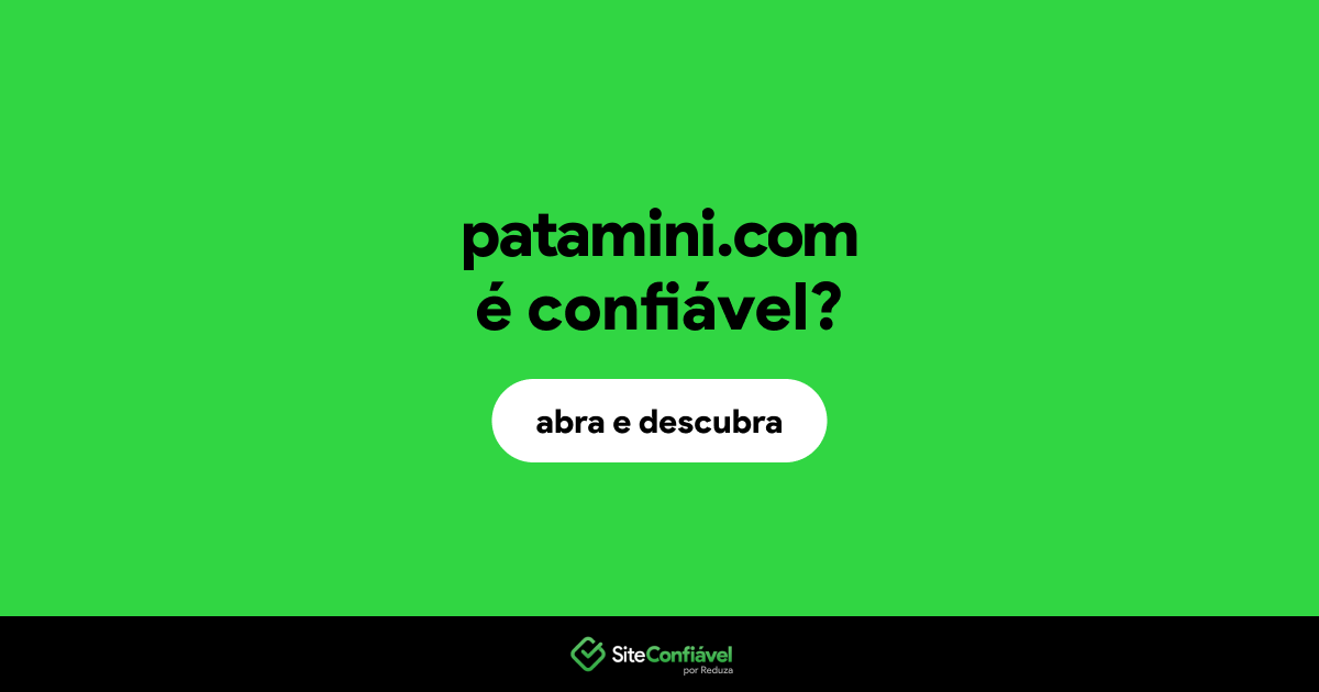 O site patamini.com é confiável?