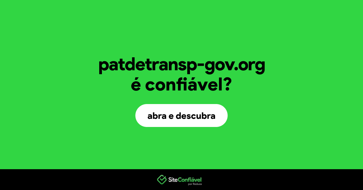 O site patdetransp-gov.org é confiável?