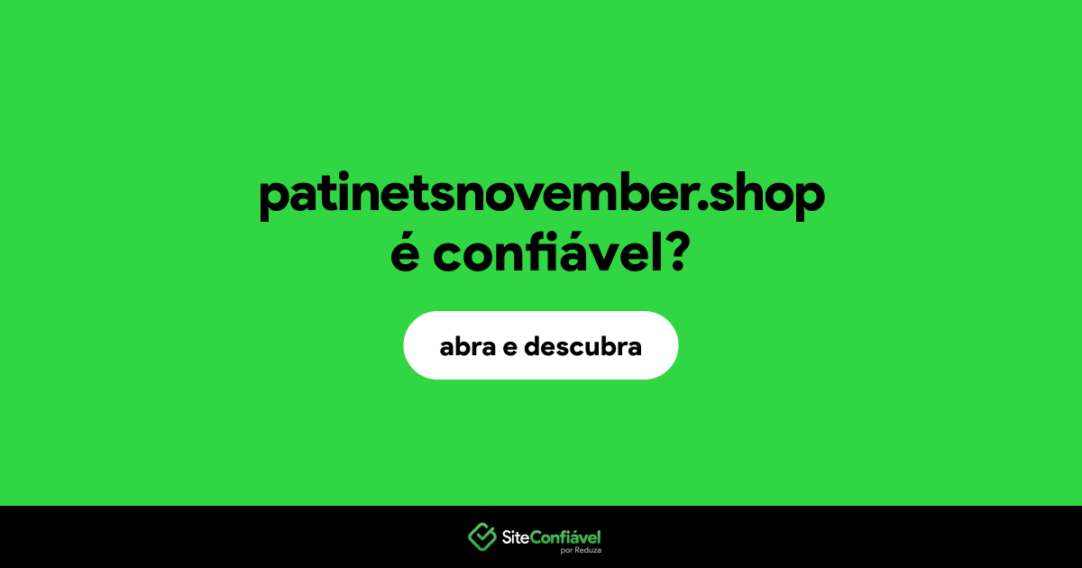 O site patinetsnovember.shop é confiável?