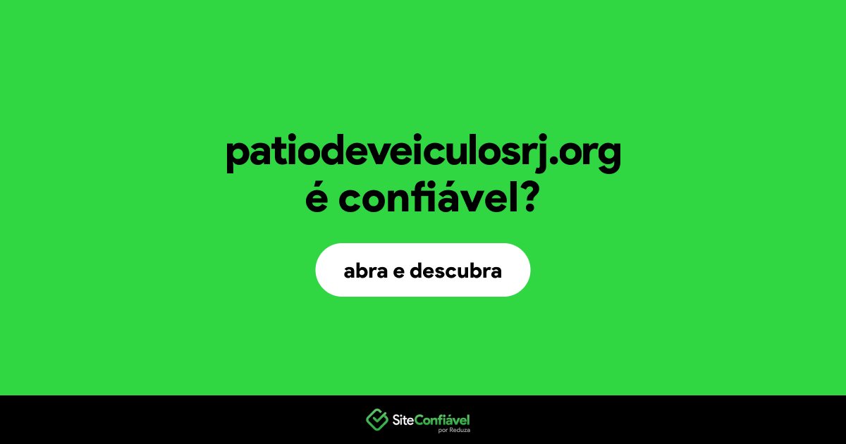O site patiodeveiculosrj.org é confiável?