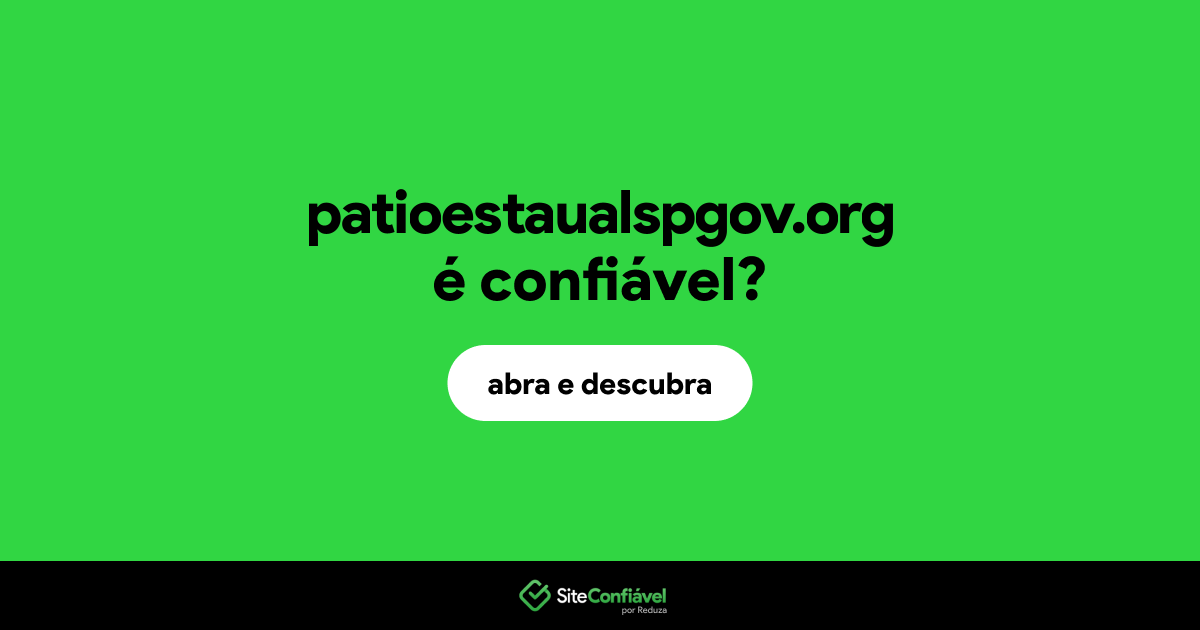 O site patioestaualspgov.org é confiável?
