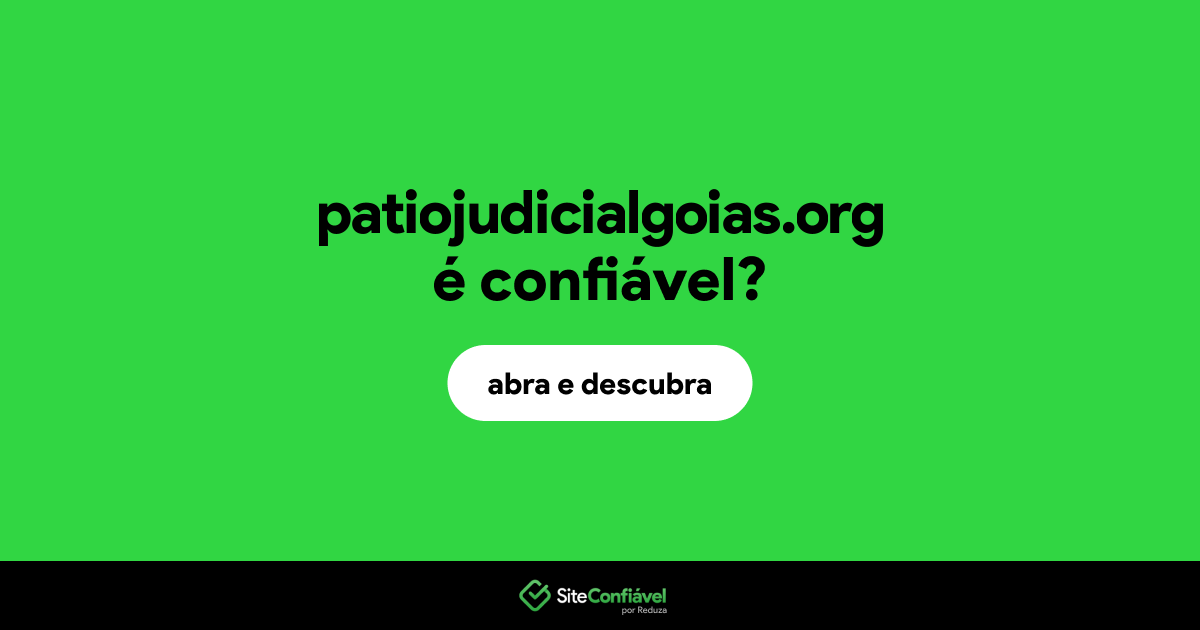 O site patiojudicialgoias.org é confiável?