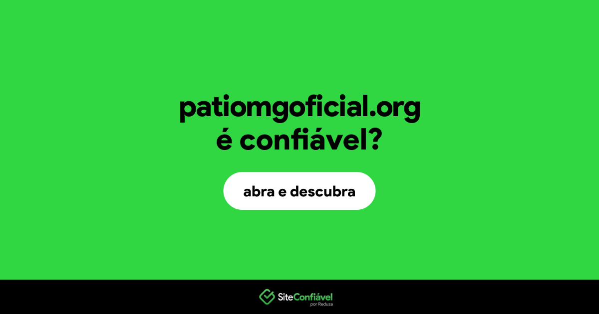 O site patiomgoficial.org é confiável?