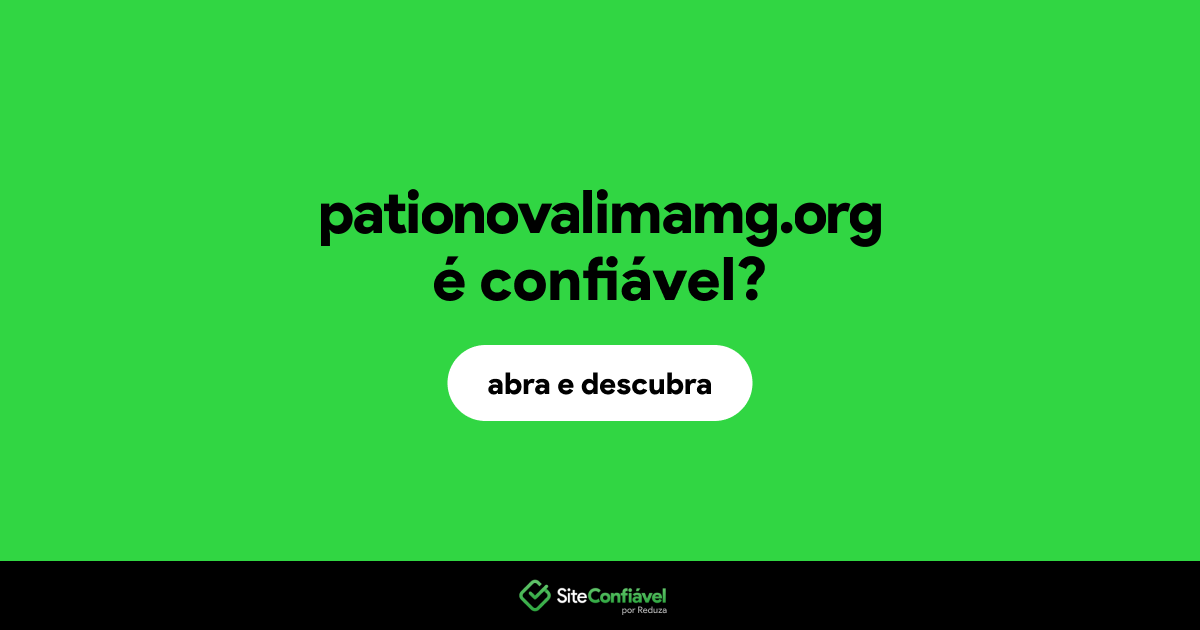 O site pationovalimamg.org é confiável?