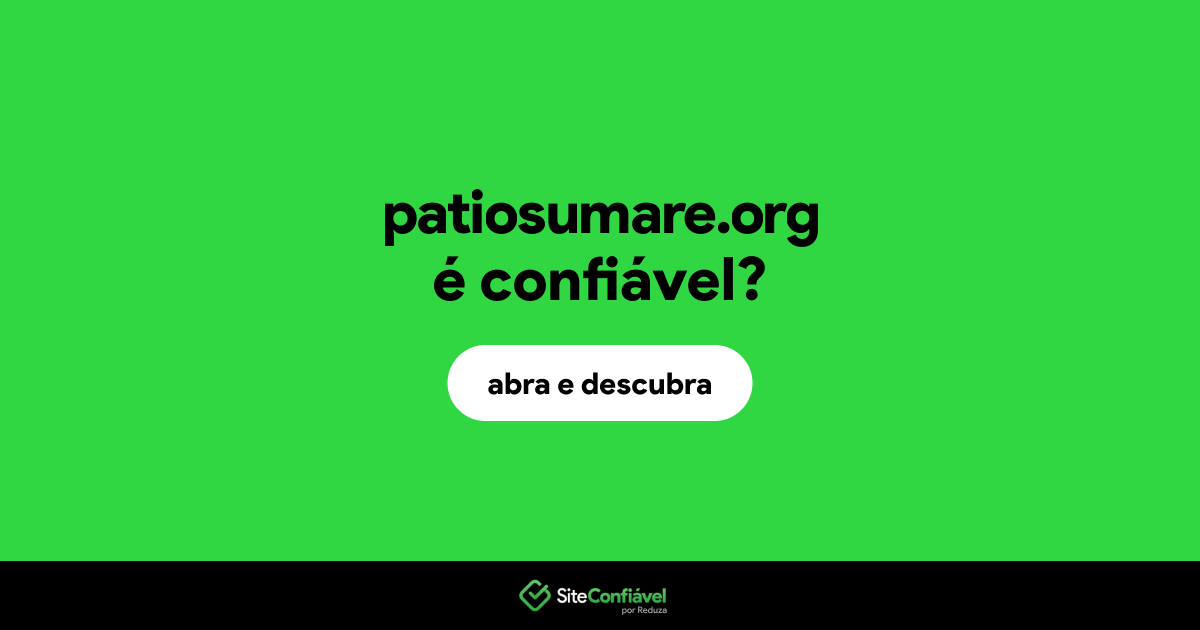 O site patiosumare.org é confiável?