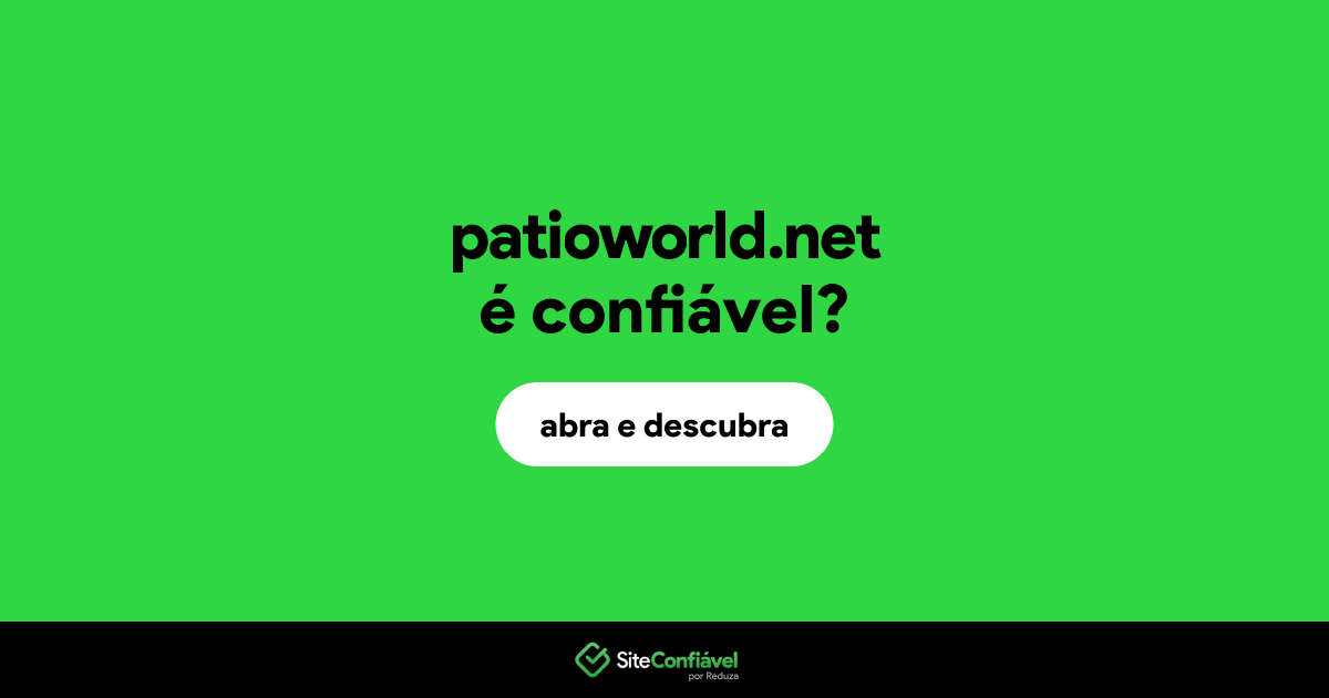 O site patioworld.net é confiável?