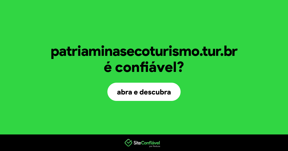 O site patriaminasecoturismo.tur.br é confiável?