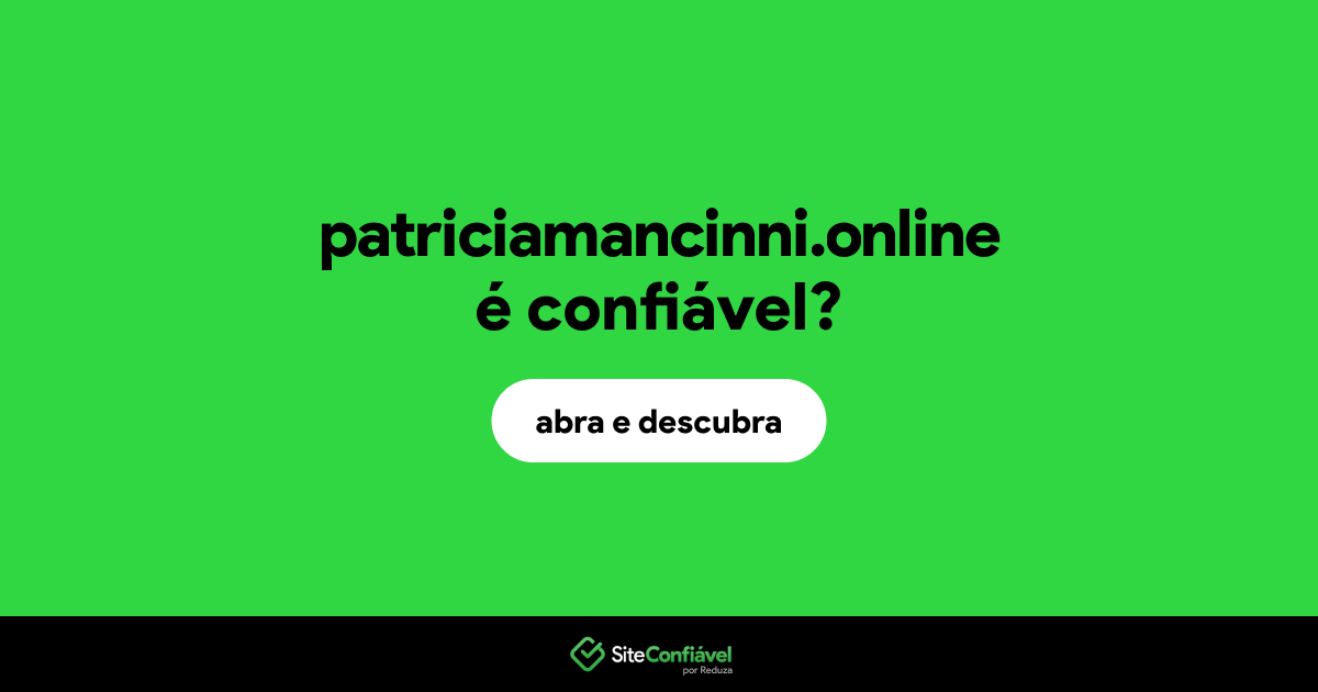O site patriciamancinni.online é confiável?