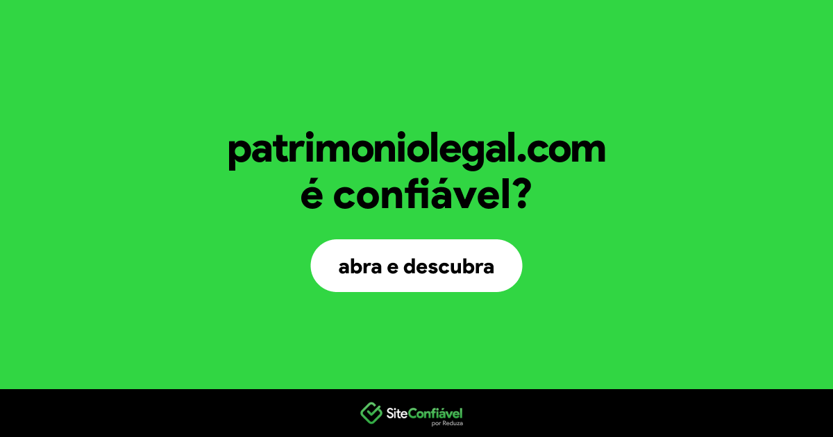 O site patrimoniolegal.com é confiável?
