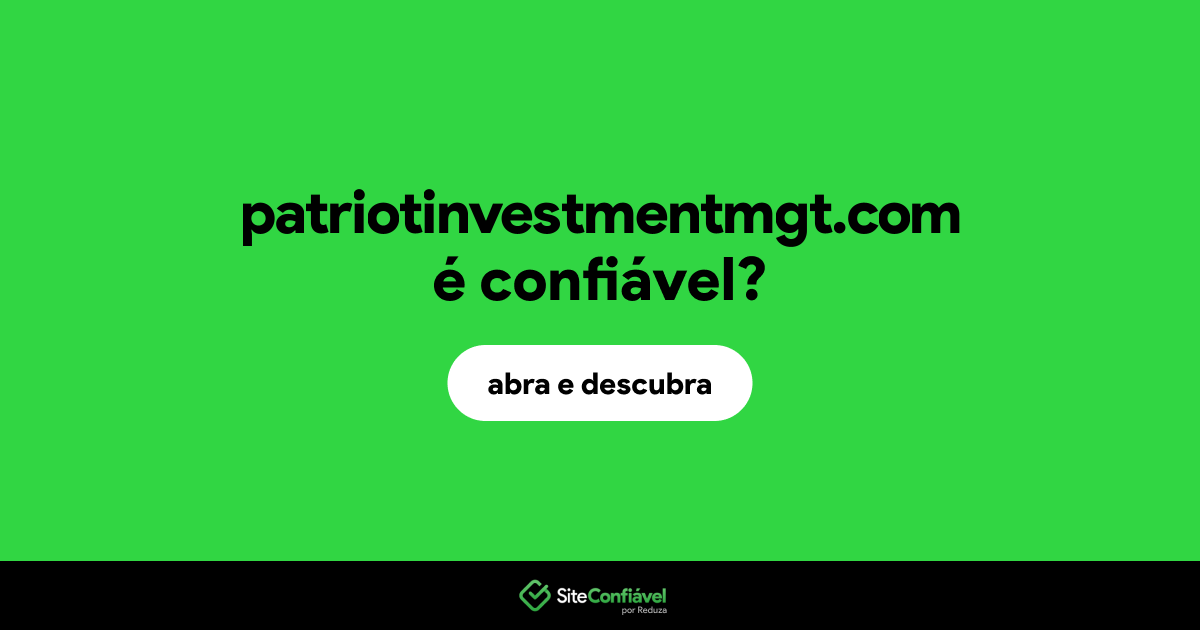 O site patriotinvestmentmgt.com é confiável?