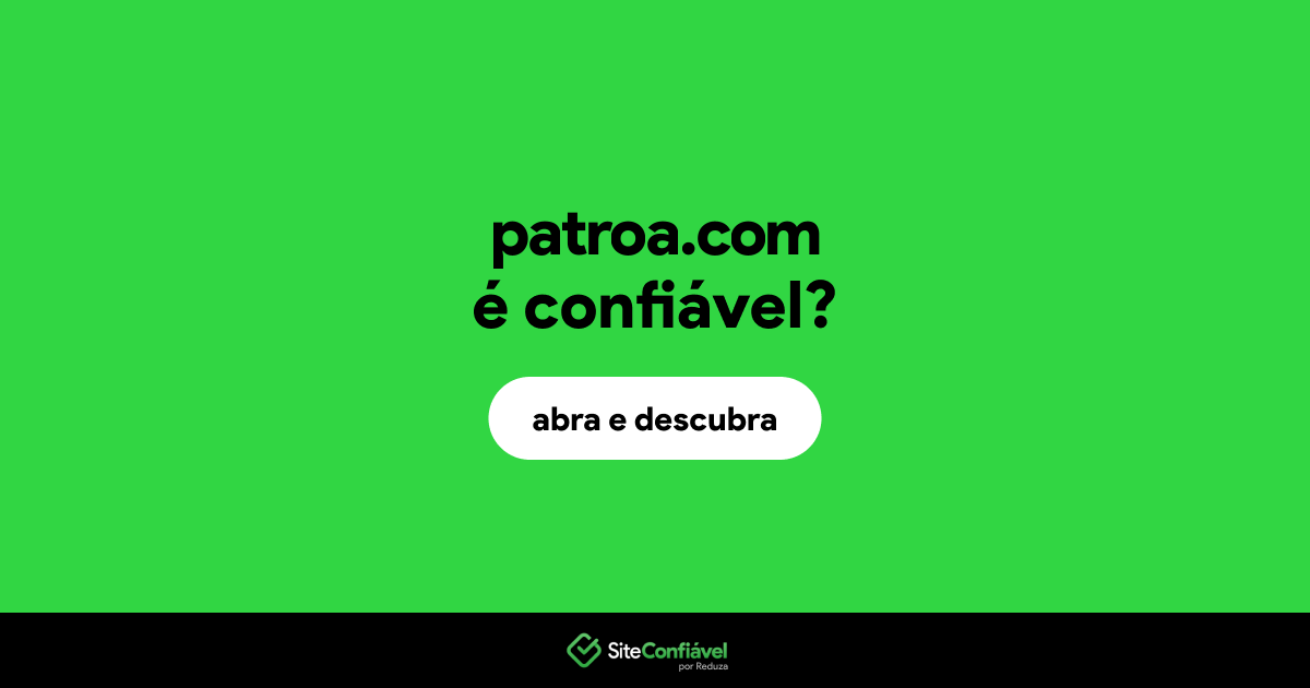 O site patroa.com é confiável?