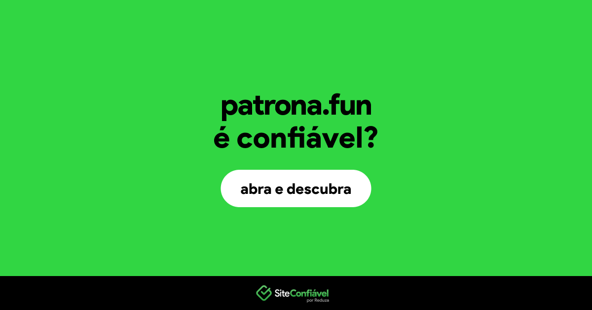 O site patrona.fun é confiável?