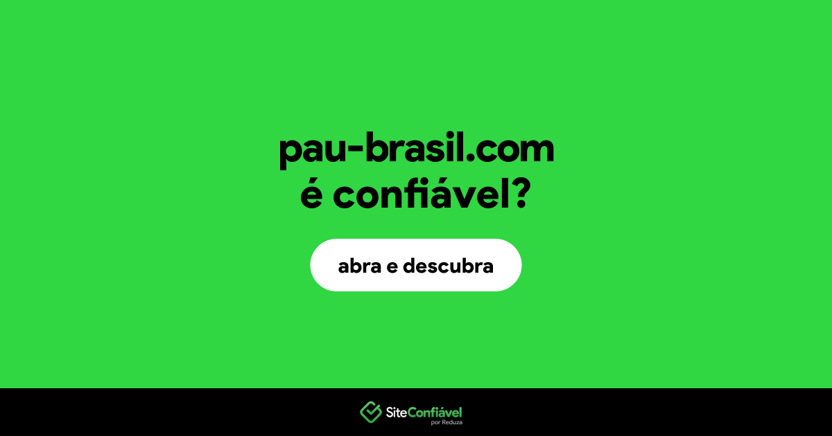 O site pau-brasil.com é confiável?
