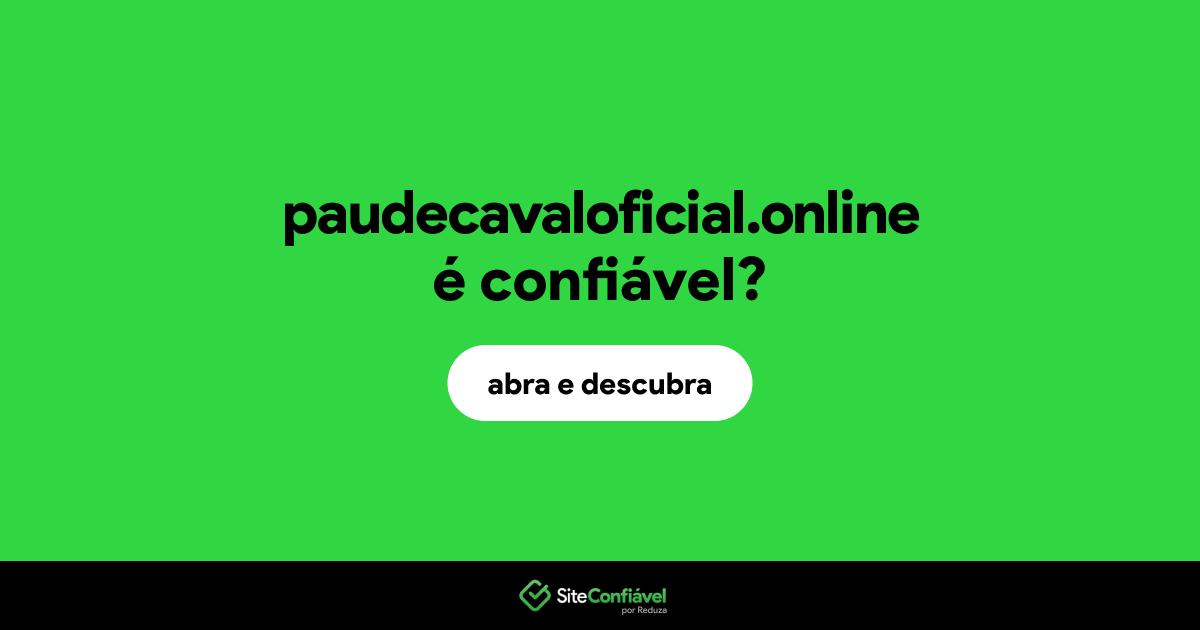 O site paudecavaloficial.online é confiável?