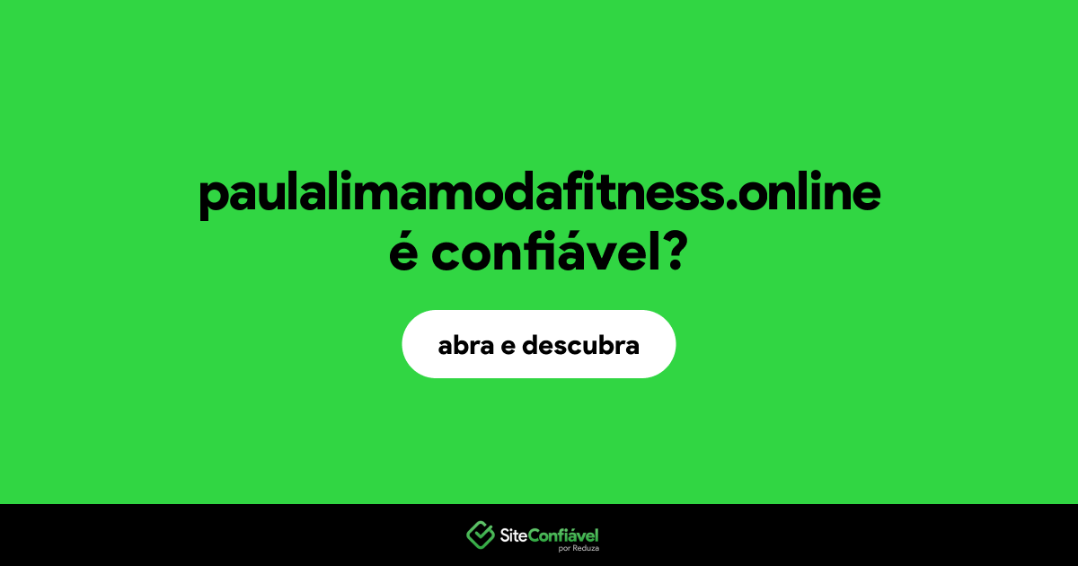 O site paulalimamodafitness.online é confiável?