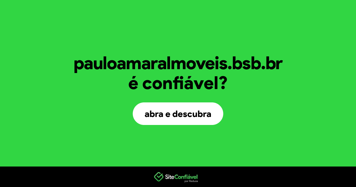 O site pauloamaralmoveis.bsb.br é confiável?