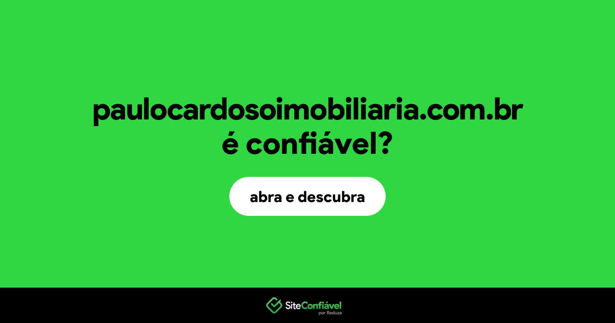 O site paulocardosoimobiliaria.com.br é confiável?