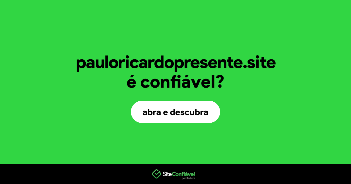 O site pauloricardopresente.site é confiável?