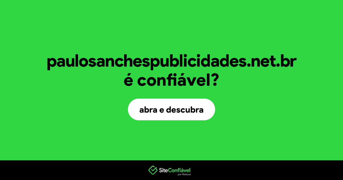 O site paulosanchespublicidades.net.br é confiável?