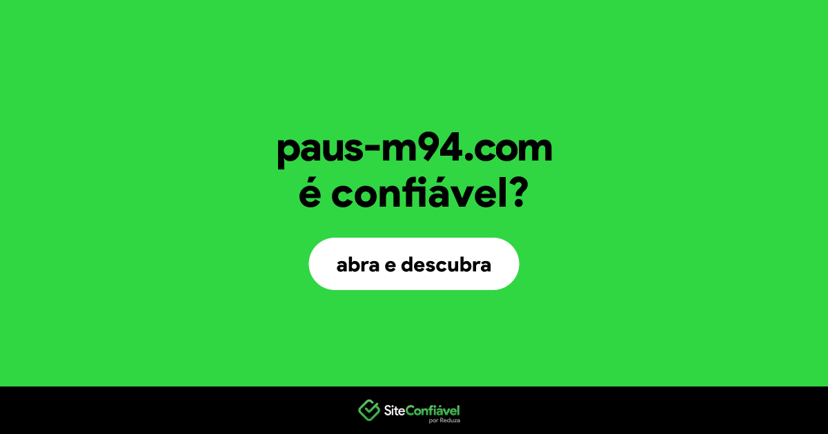 O site paus-m94.com é confiável?