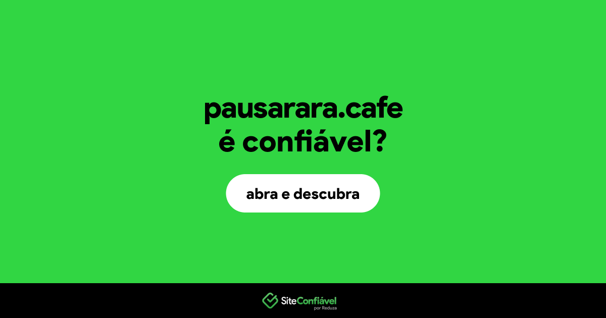 O site pausarara.cafe é confiável?