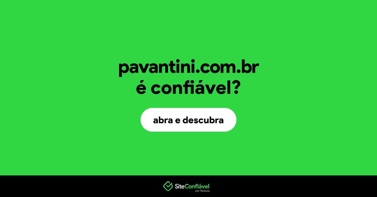 O site pavantini.com.br é confiável?