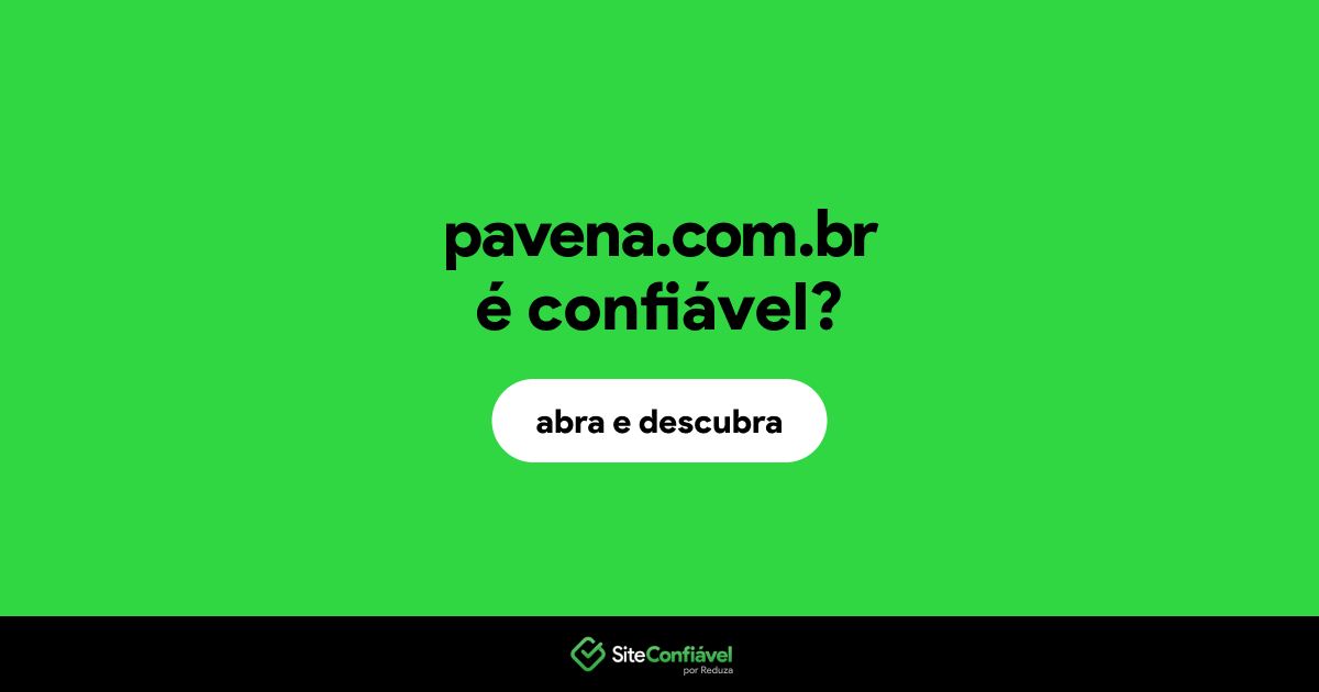 O site pavena.com.br é confiável?