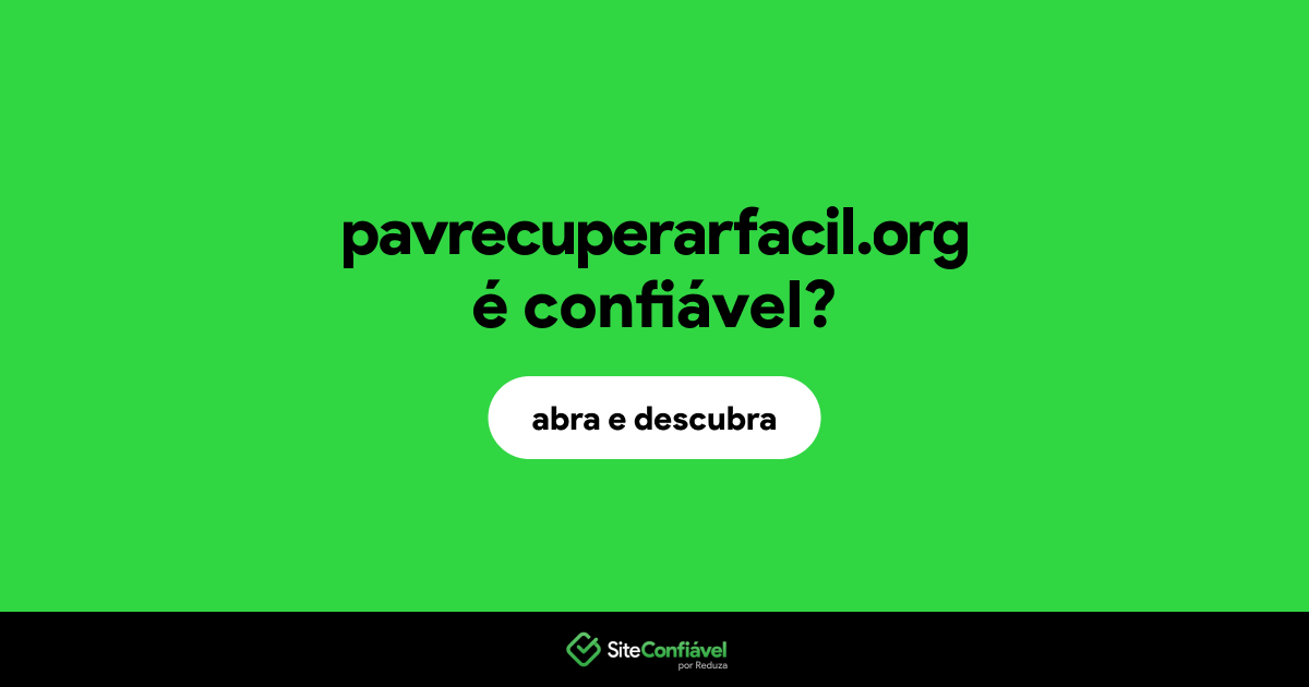 O site pavrecuperarfacil.org é confiável?