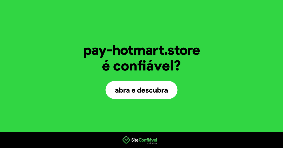 O site pay-hotmart.store é confiável?