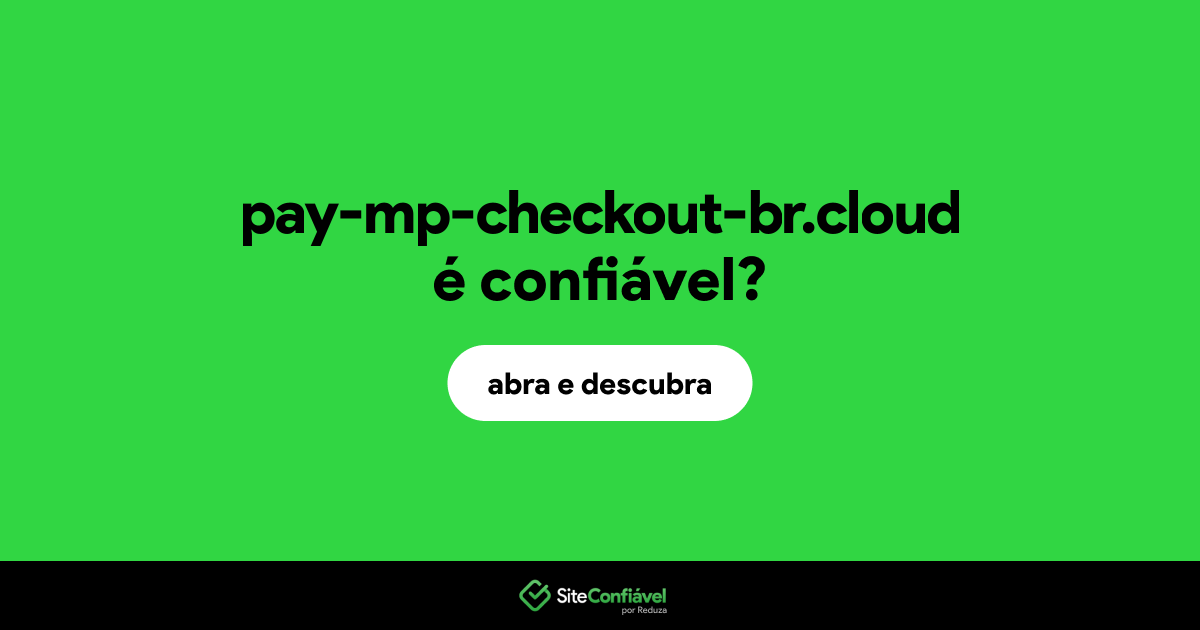 O site pay-mp-checkout-br.cloud é confiável?