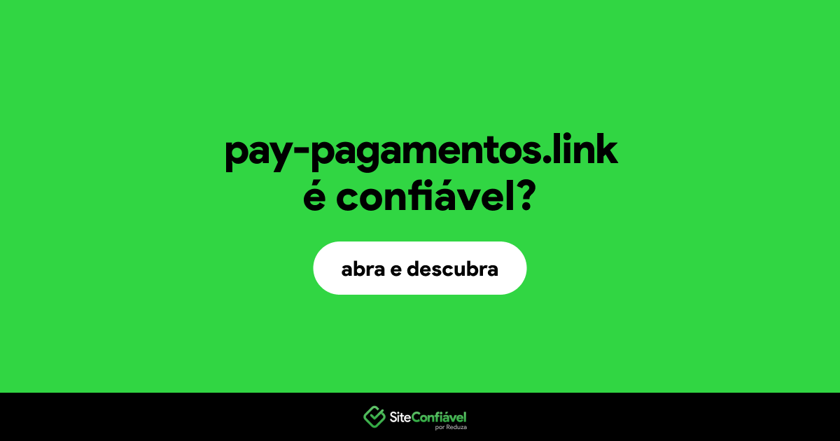 O site pay-pagamentos.link é confiável?