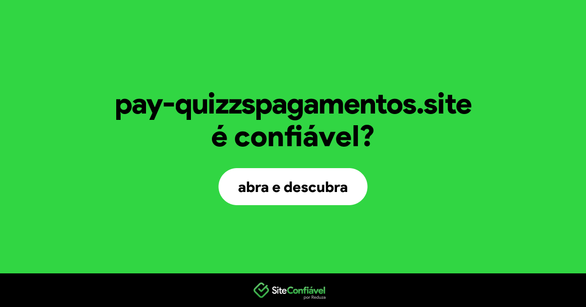 O site pay-quizzspagamentos.site é confiável?